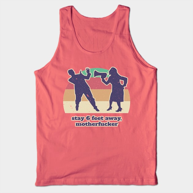 Stay 6 feet away Tank Top by Bear Tees